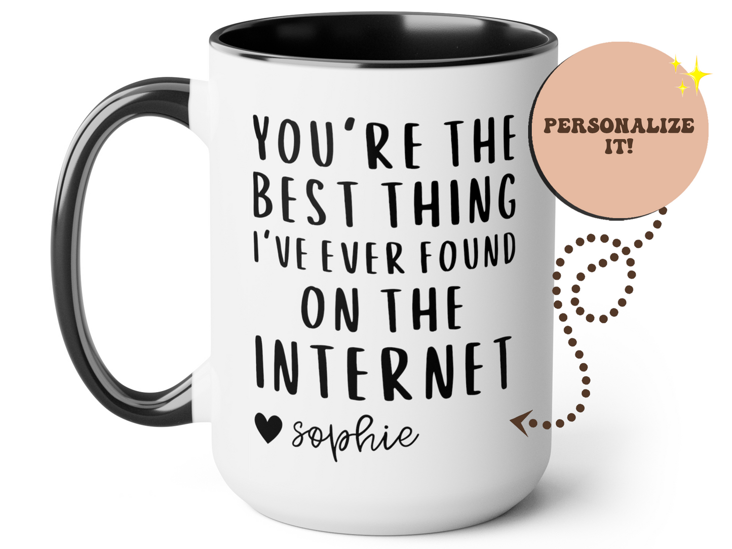 You're The Best Thing I've Ever Found On The Internet Mug