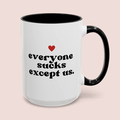 Everyone Sucks Except Us 15oz white with black accent funny large coffee mug gift for best friend bestie bff her boyfriend husband anniversary waveywares wavey wares wavywares wavy wares cover