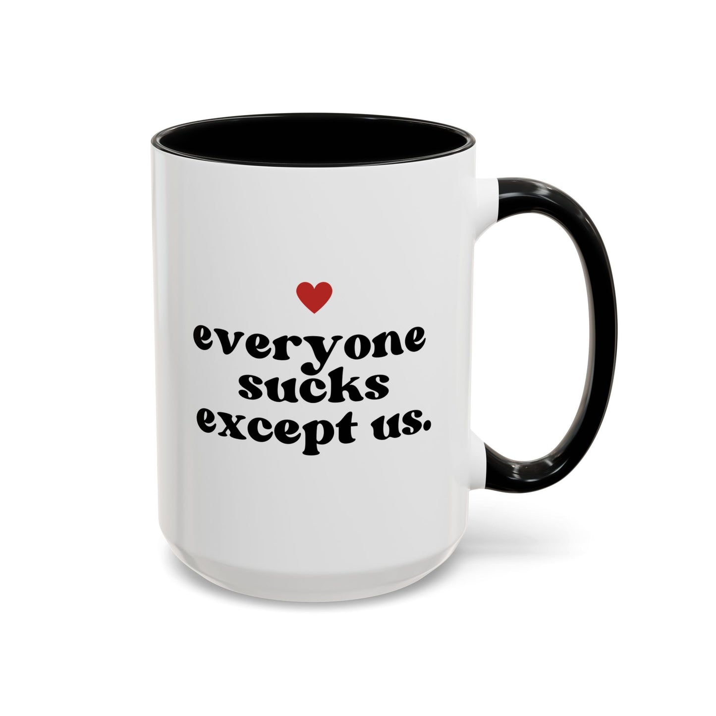 Everyone Sucks Except Us 15oz white with black accent funny large coffee mug gift for best friend bestie bff her boyfriend husband anniversary waveywares wavey wares wavywares wavy wares