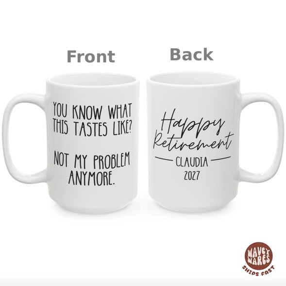 Personalized Tastes Like Not My Problem Anymore Retirement Mug