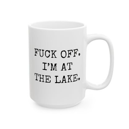 Fuck Off I'm At The Lake 15oz white funny large coffee mug gift for lakehouse lovers life better decor accessories house waveywares wavey wares wavywares wavy wares