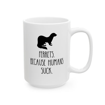 Ferrets Because Humans Suck 15oz white funny large coffee mug gift for cute ferret mom lover owner waveywares wavey wares wavywares wavy wares