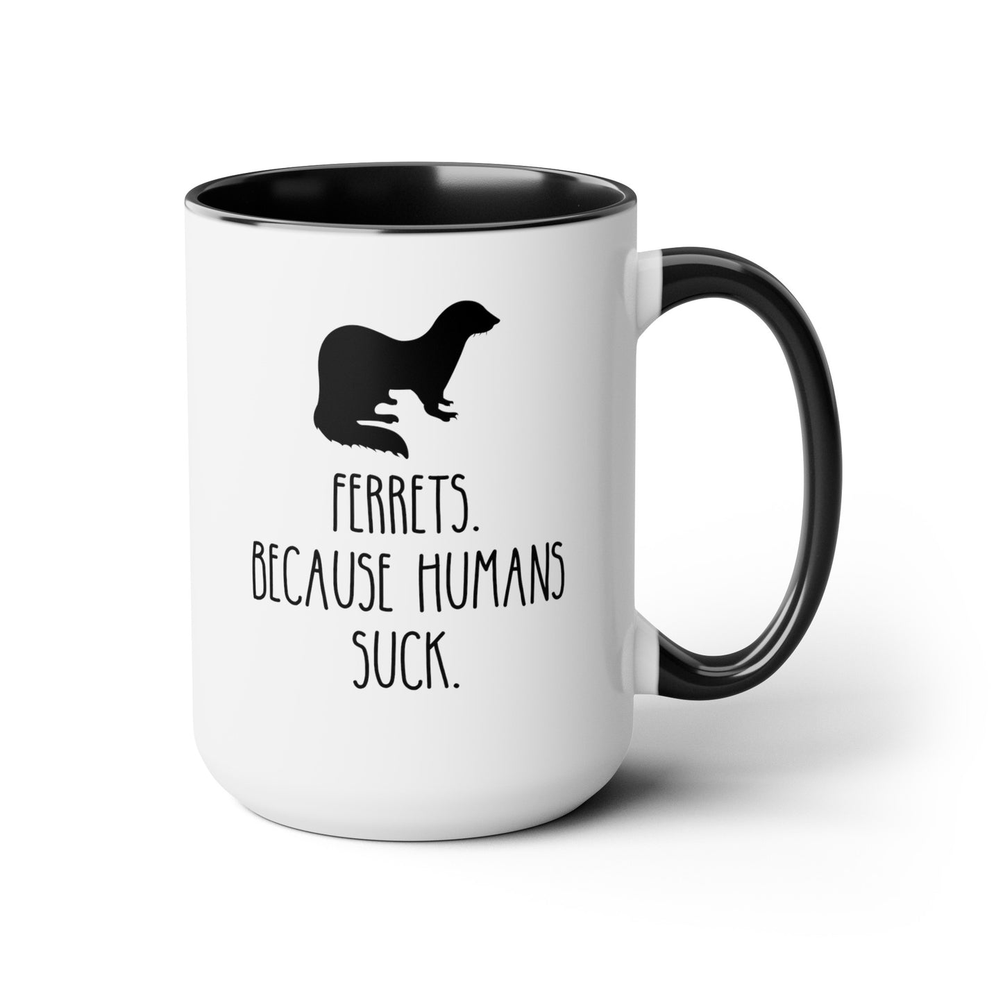 Ferrets Because Humans Suck 15oz white with black accent funny large coffee mug gift for cute ferret mom lover owner waveywares wavey wares wavywares wavy wares