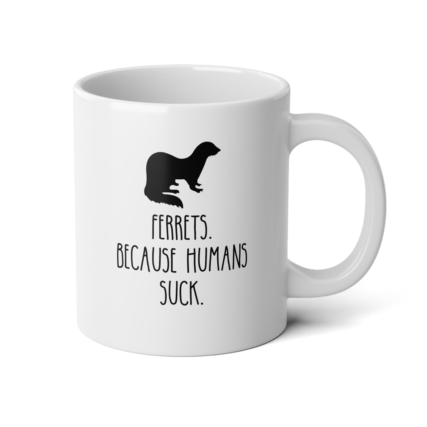 Ferrets Because Humans Suck 20oz white funny large coffee mug gift for dog mom lover owner furmom waveywares wavey wares wavywares wavy wares