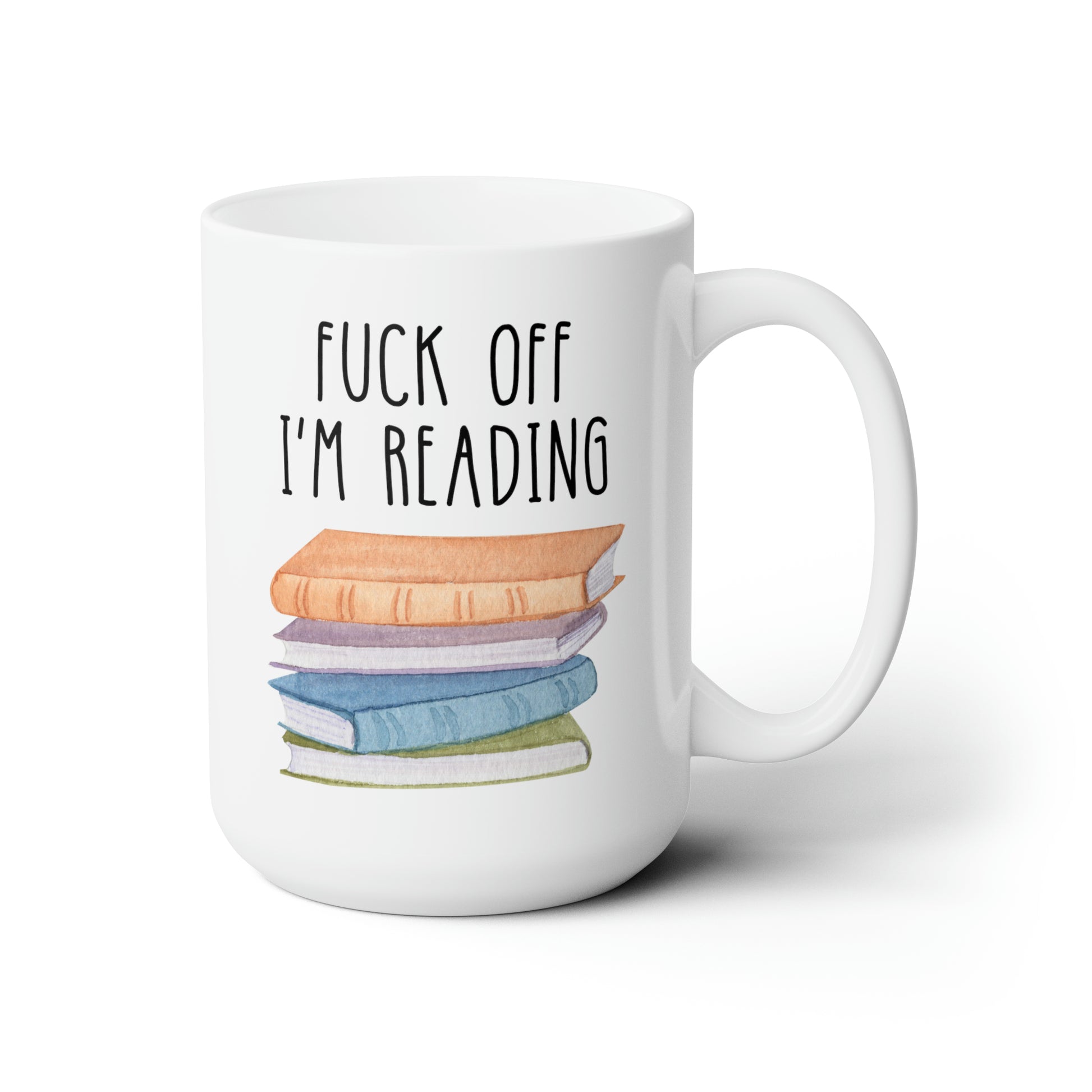 Fuck Off I’m Reading 15oz white funny large coffee mug gift for book lover nerd profanity curse word cuss bookworm waveywares wavey wares wavywares wavy wares