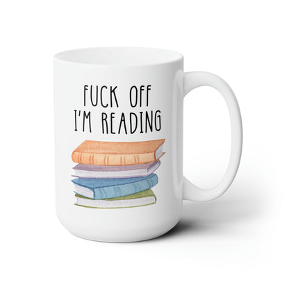 Fuck Off I’m Reading 15oz white funny large coffee mug gift for book lover nerd profanity curse word cuss bookworm waveywares wavey wares wavywares wavy wares