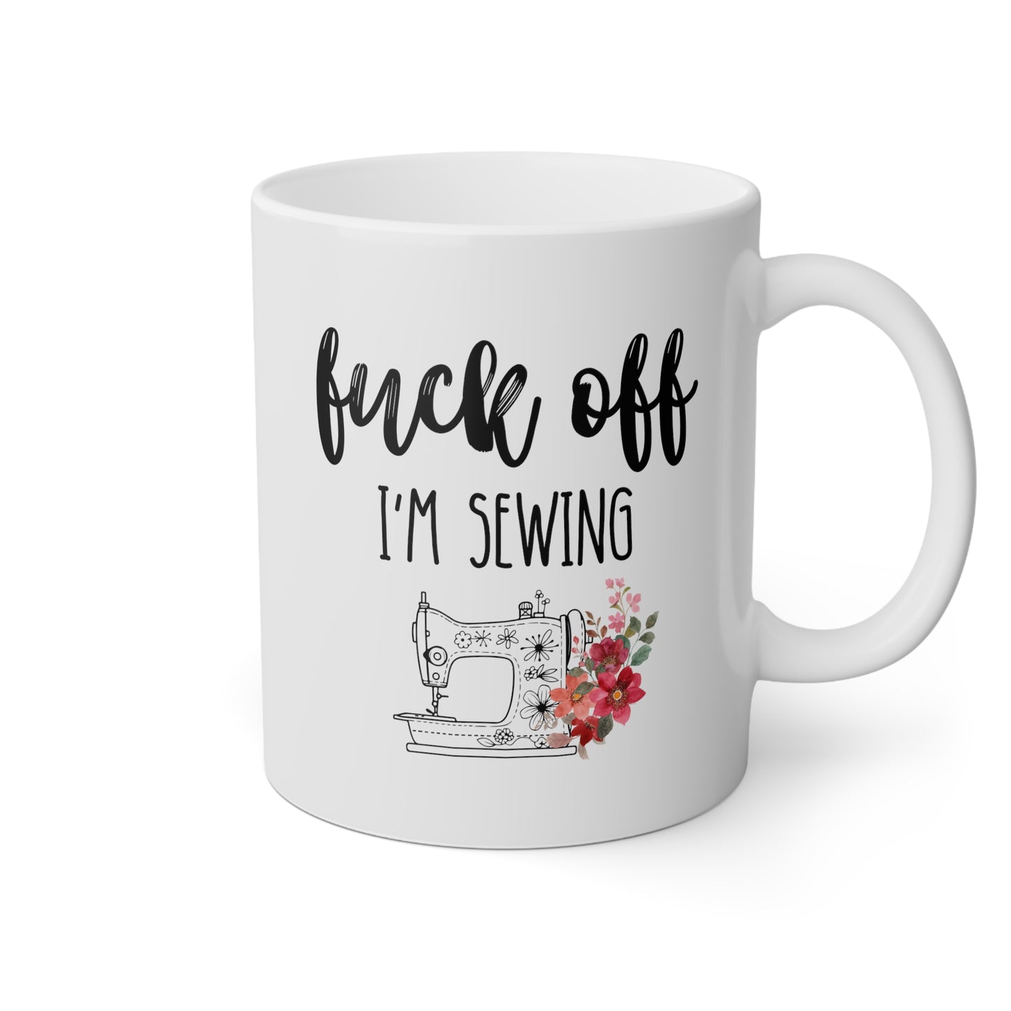 Fuck Off I'm Sewing 11oz white funny large coffee mug gift for seamstress embroidery cuss word curse sarcastic profanity sarcasm friend birthday waveywares wavey wares wavywares wavy wares