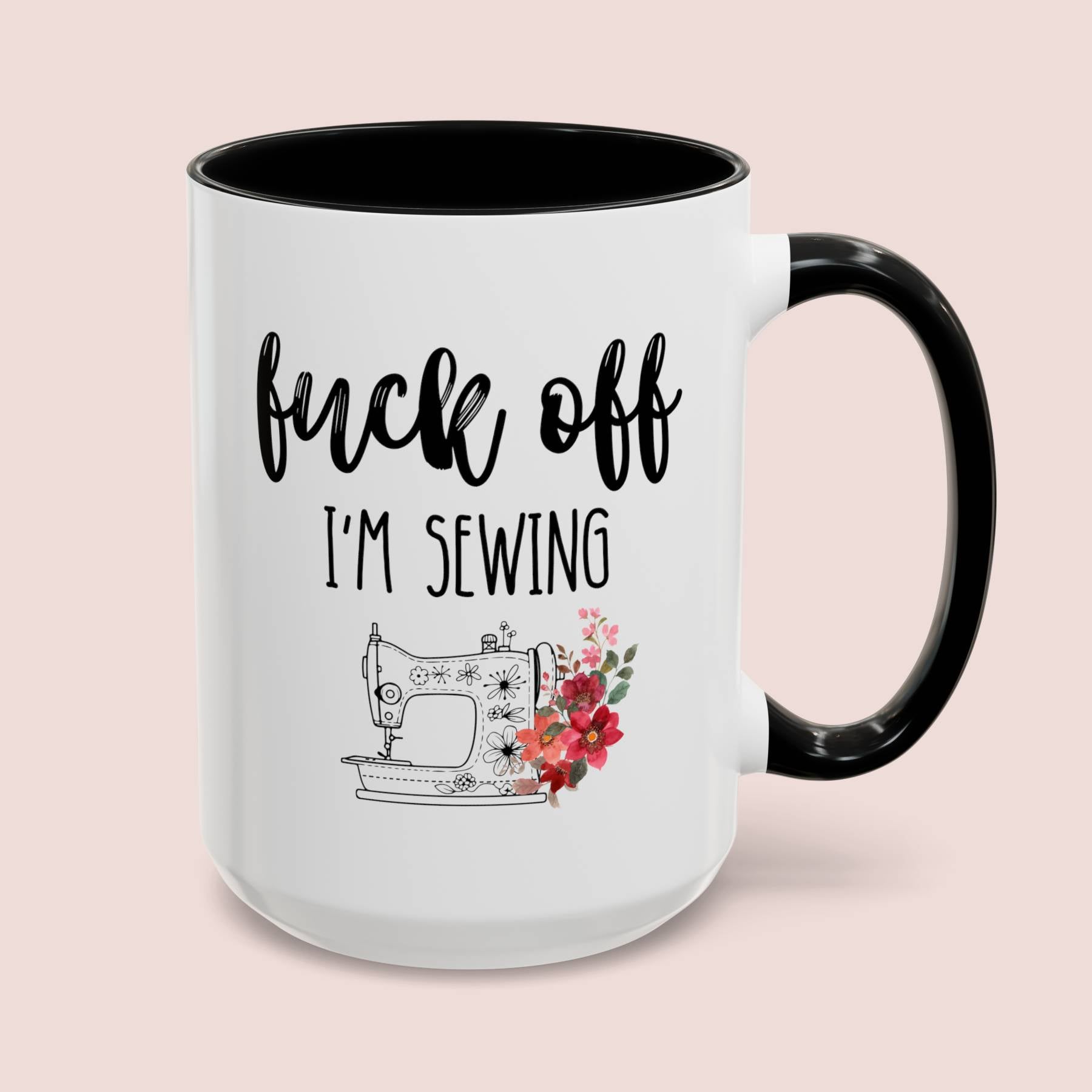 Fuck Off I'm Sewing 15oz white with black accent funny large coffee mug gift for seamstress embroidery cuss word curse sarcastic profanity sarcasm friend birthday waveywares wavey wares wavywares wavy wares cover