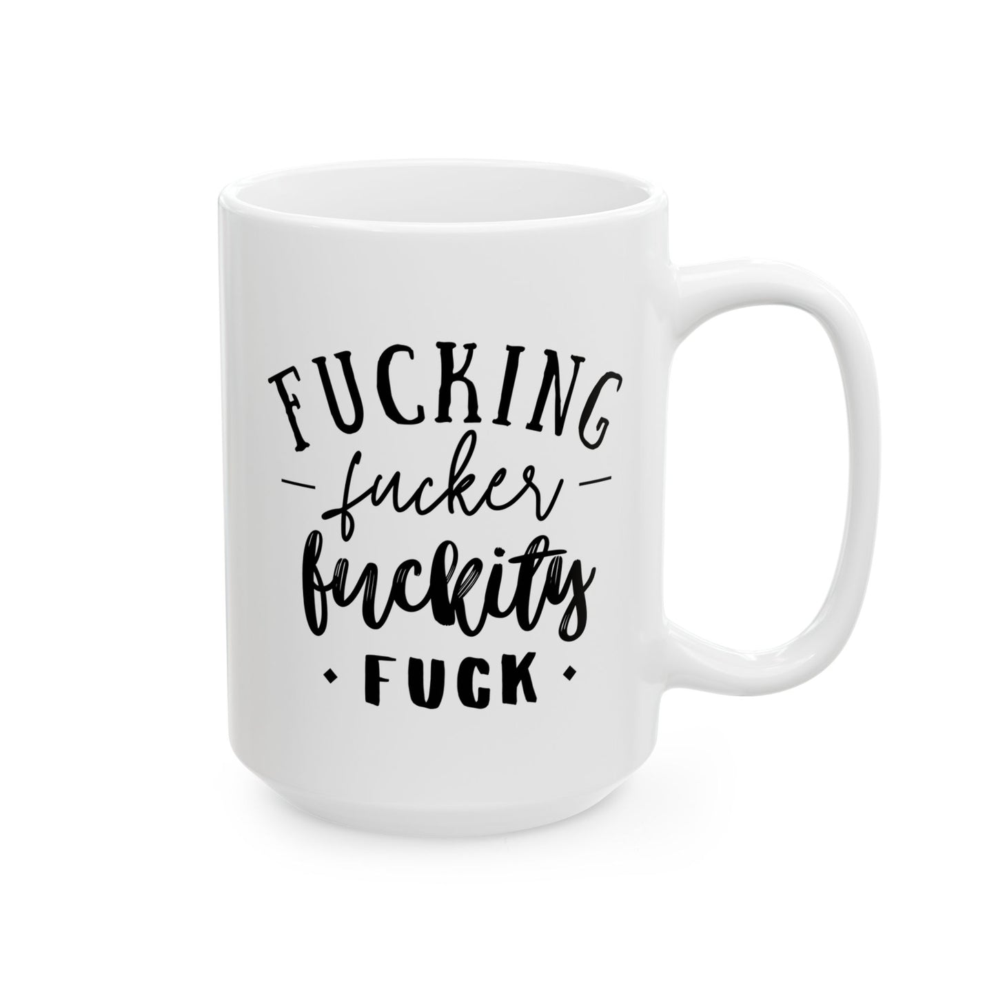 Fucking Fucker Fuckity Fuck 15oz white funny large coffee mug gift for best friend sarcastic profanity curse words cussing bestie sarcasm cuss waveywares wavey wares wavywares wavy wares