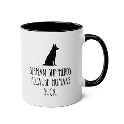 German Shepherds Because Humans Suck 11oz white with black accent funny large coffee mug gift for dog mom lover owner furmom waveywares wavey wares wavywares wavy wares