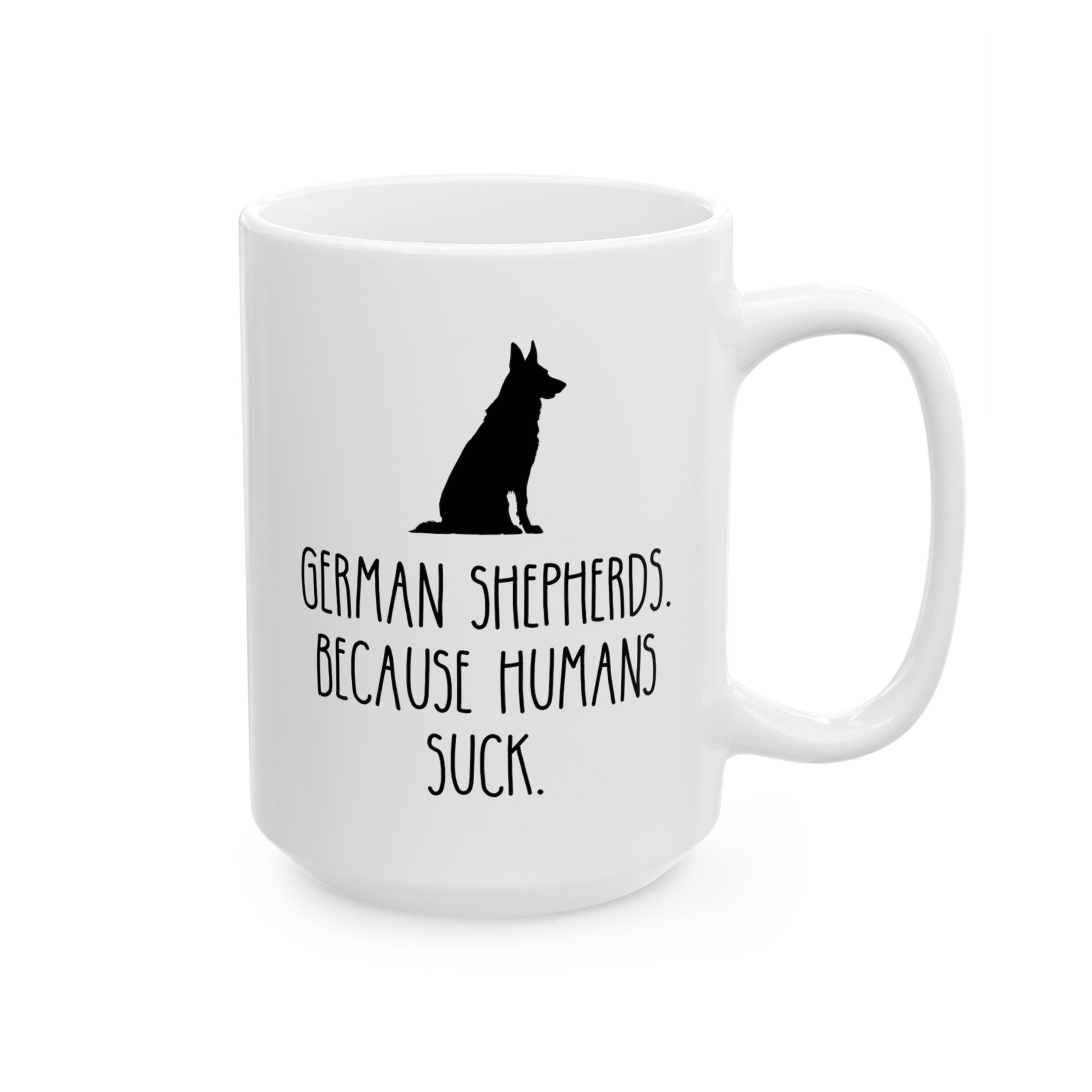 German Shepherds Because Humans Suck 15oz white funny large coffee mug gift for dog mom lover owner furmom waveywares wavey wares wavywares wavy wares