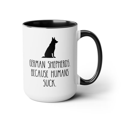 German Shepherds Because Humans Suck 15oz white with black accent funny large coffee mug gift for dog mom lover owner furmom waveywares wavey wares wavywares wavy wares