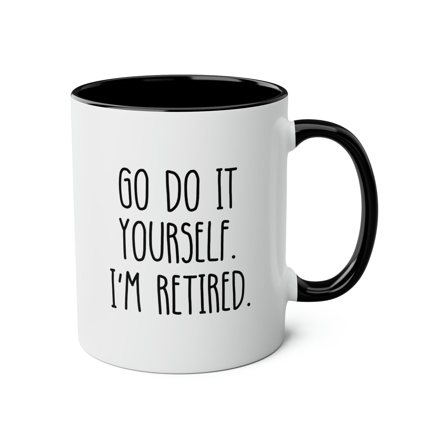 Go Do It Yourself I'm Retired 11oz white with black accent funny large coffee mug gift for­ retiree new retirement women men waveywares wavey wares wavywares wavy wares