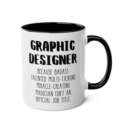 Graphic Designer Because Badass Talented Multi-tasking Miracle-creating Magician Isn't An Official Job Title 11oz white with black accent funny large coffee mug gift for artist waveywares wavey wares wavywares wavy wares