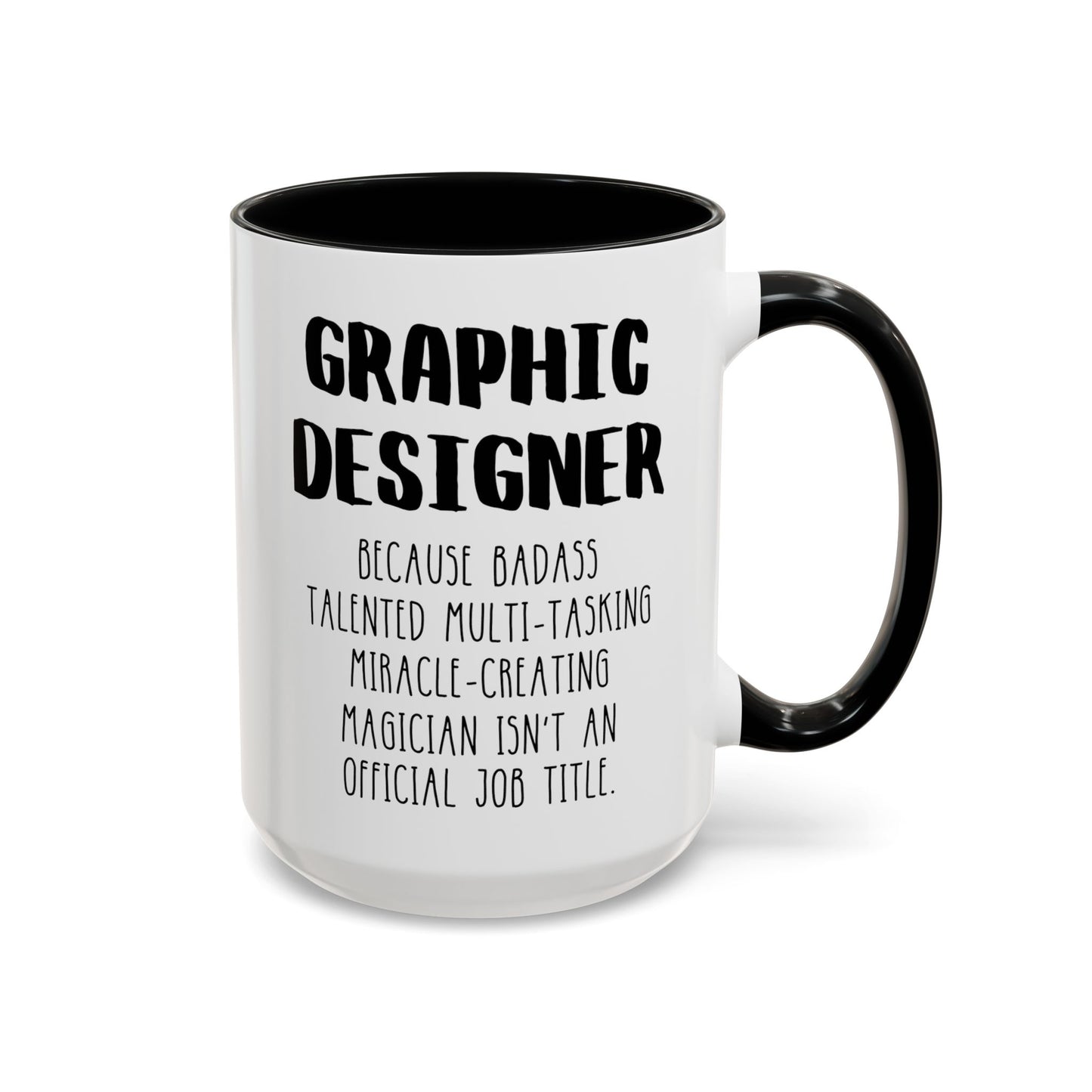 Graphic Designer Because Badass Talented Multi-tasking Miracle-creating Magician Isn't An Official Job Title 15oz white with black accent funny large coffee mug gift for artist waveywares wavey wares wavywares wavy wares