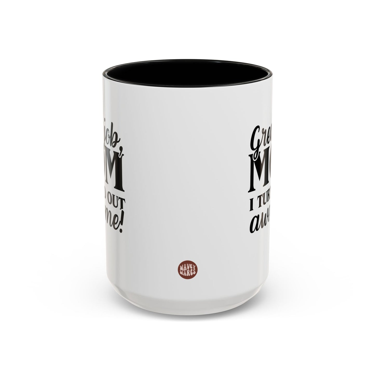 Great Job Mom I Turned Out Awesome 15oz white with black accent funny large coffee mug gift for Mother's Day from daughter mum waveywares wavey wares wavywares wavy wares side