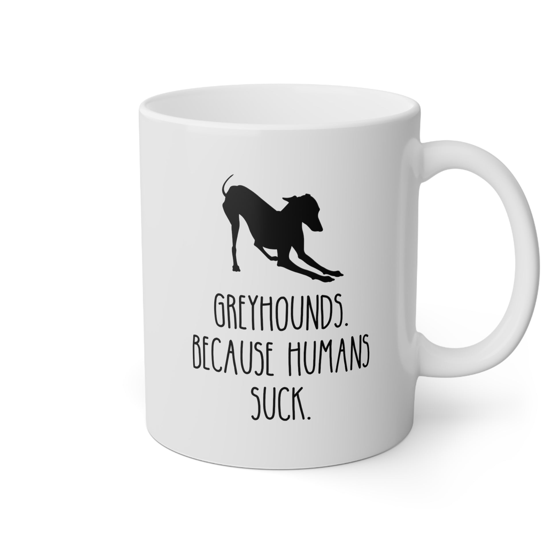 Greyhounds Because Humans Suck 11oz white funny large coffee mug gift for dog mom lover owner furmom waveywares wavey wares wavywares wavy wares