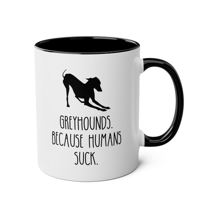 Greyhounds Because Humans Suck 11oz white with black accent funny large coffee mug gift for dog mom lover owner furmom waveywares wavey wares wavywares wavy wares