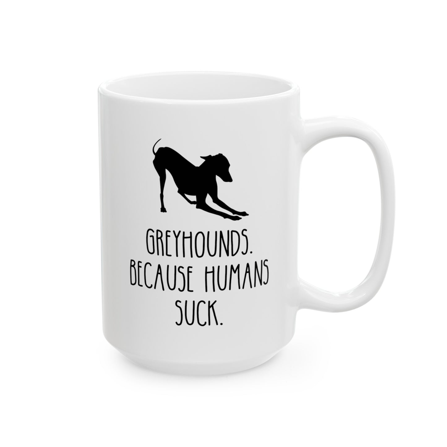 Greyhounds Because Humans Suck 15oz white funny large coffee mug gift for dog mom lover owner furmom waveywares wavey wares wavywares wavy wares