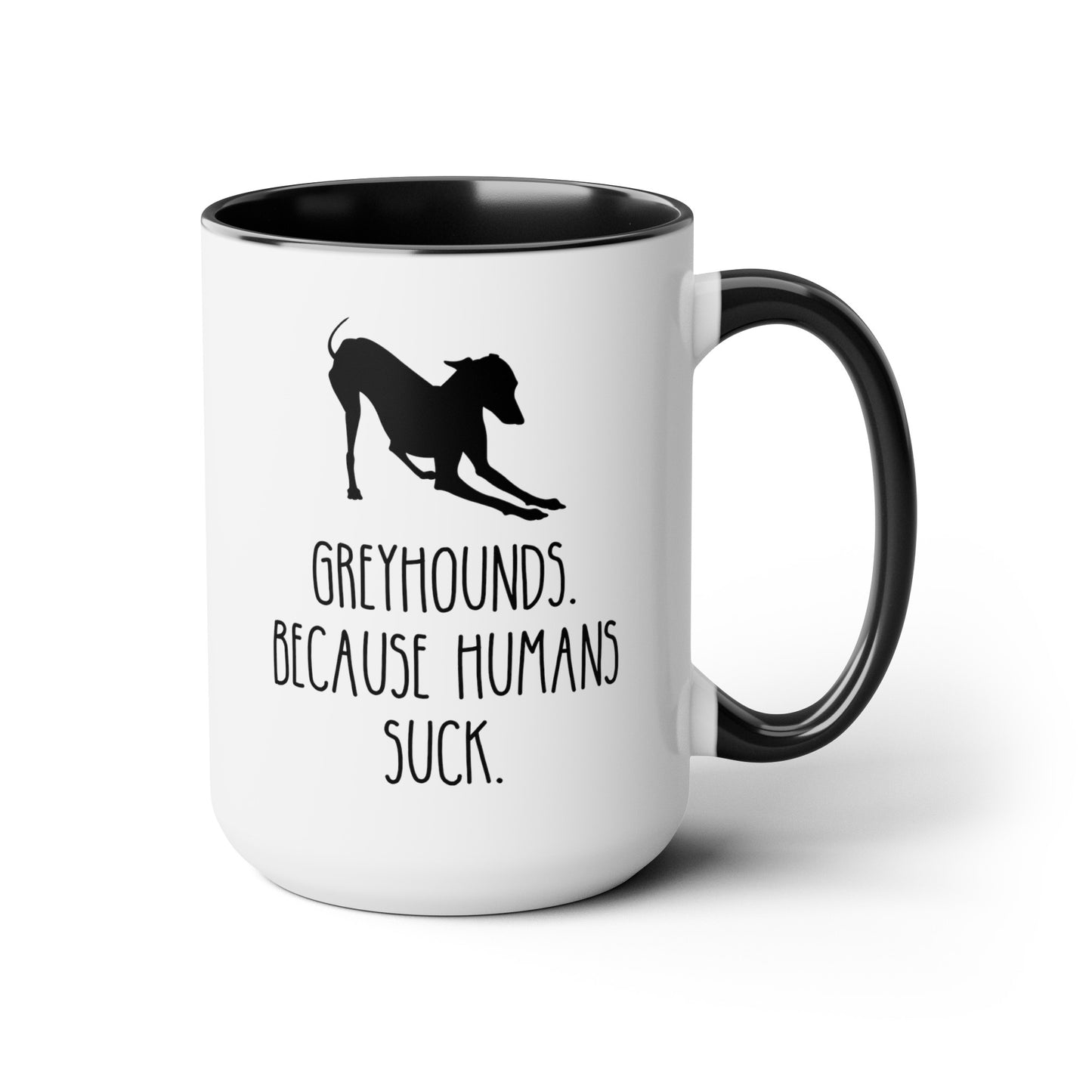 Greyhounds Because Humans Suck 15oz white with black accent funny large coffee mug gift for dog mom lover owner furmom waveywares wavey wares wavywares wavy wares