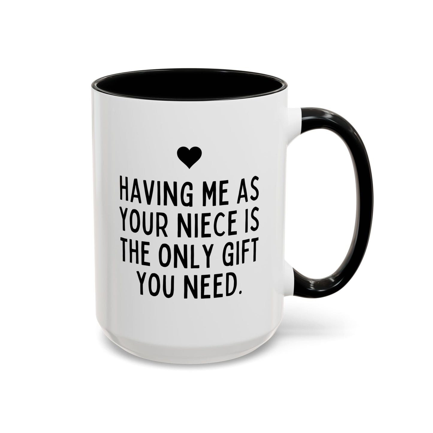 Having Me As Your Niece is the Only Gift You Need 15oz white with black accent funny large coffee mug gift for sarcasm sarcastic aunt uncle birthday Christmas occasion waveywares wavey wares wavywares wavy wares 