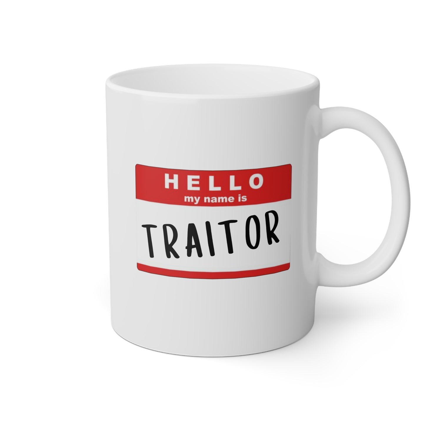 Hello My Name Is Traitor 11oz white funny large coffee mug gift for coworker colleague work promotion leaving goodbye new job congrats waveywares wavey wares wavywares wavy wares