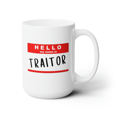 Hello My Name Is Traitor 15oz white funny large coffee mug gift for coworker colleague work promotion leaving goodbye new job congrats waveywares wavey wares wavywares wavy wares