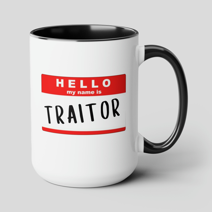 Hello My Name Is Traitor 15oz white with black accent funny large coffee mug gift for coworker colleague work promotion leaving goodbye new job congrats waveywares wavey wares wavywares wavy wares cover