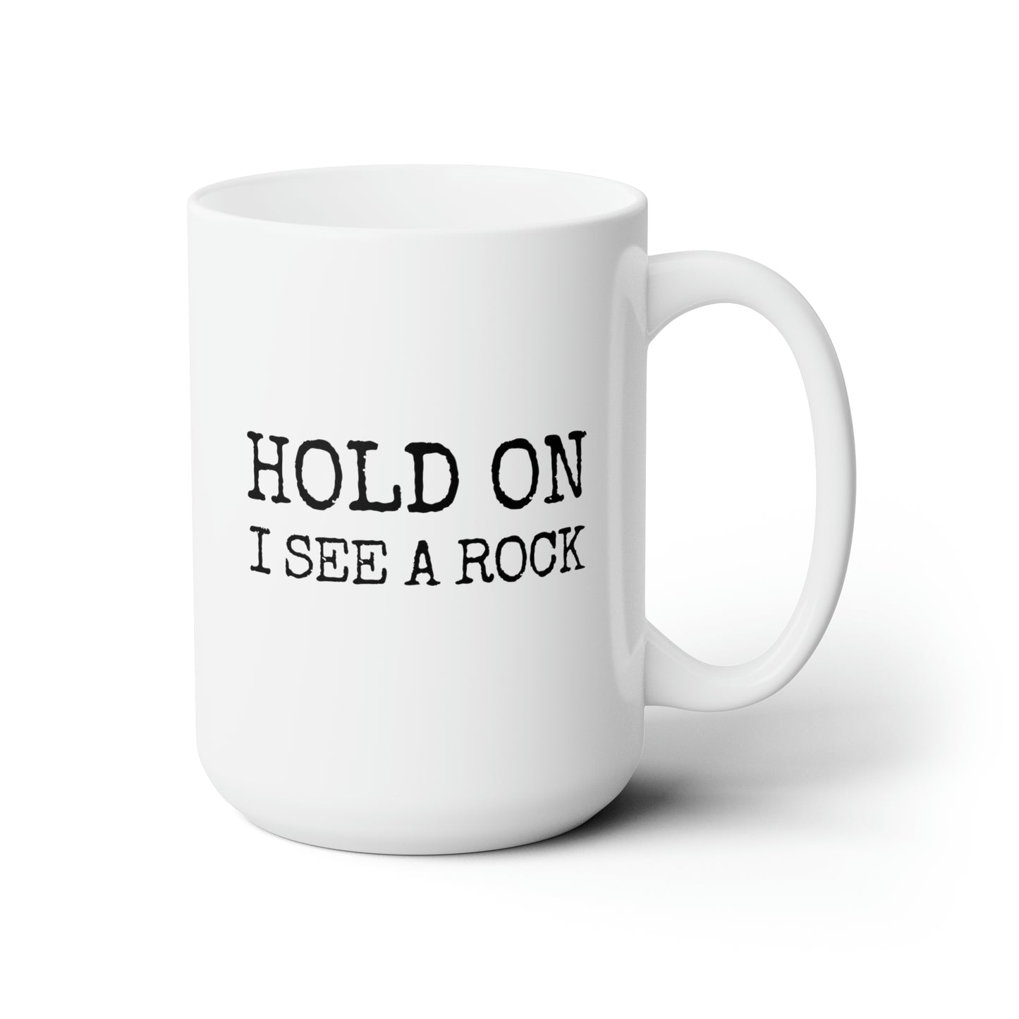 Hold On I See A Rock 15oz white funny large coffee mug gift for geologist science rock lover geology teacher collector rockhound stone waveywares wavey wares wavywares wavy wares