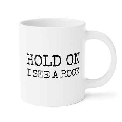 Hold On I See A Rock 20oz white funny large coffee mug gift for geologist science rock lover geology teacher collector rockhound stone waveywares wavey wares wavywares wavy wares