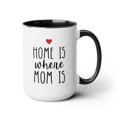 Home Is Where Mom Is 15oz white with with black accent large big funny coffee mug tea cup gift for mother's day moving states away housewarming long distance mum waveywares wavey wares wavywares wavy wares