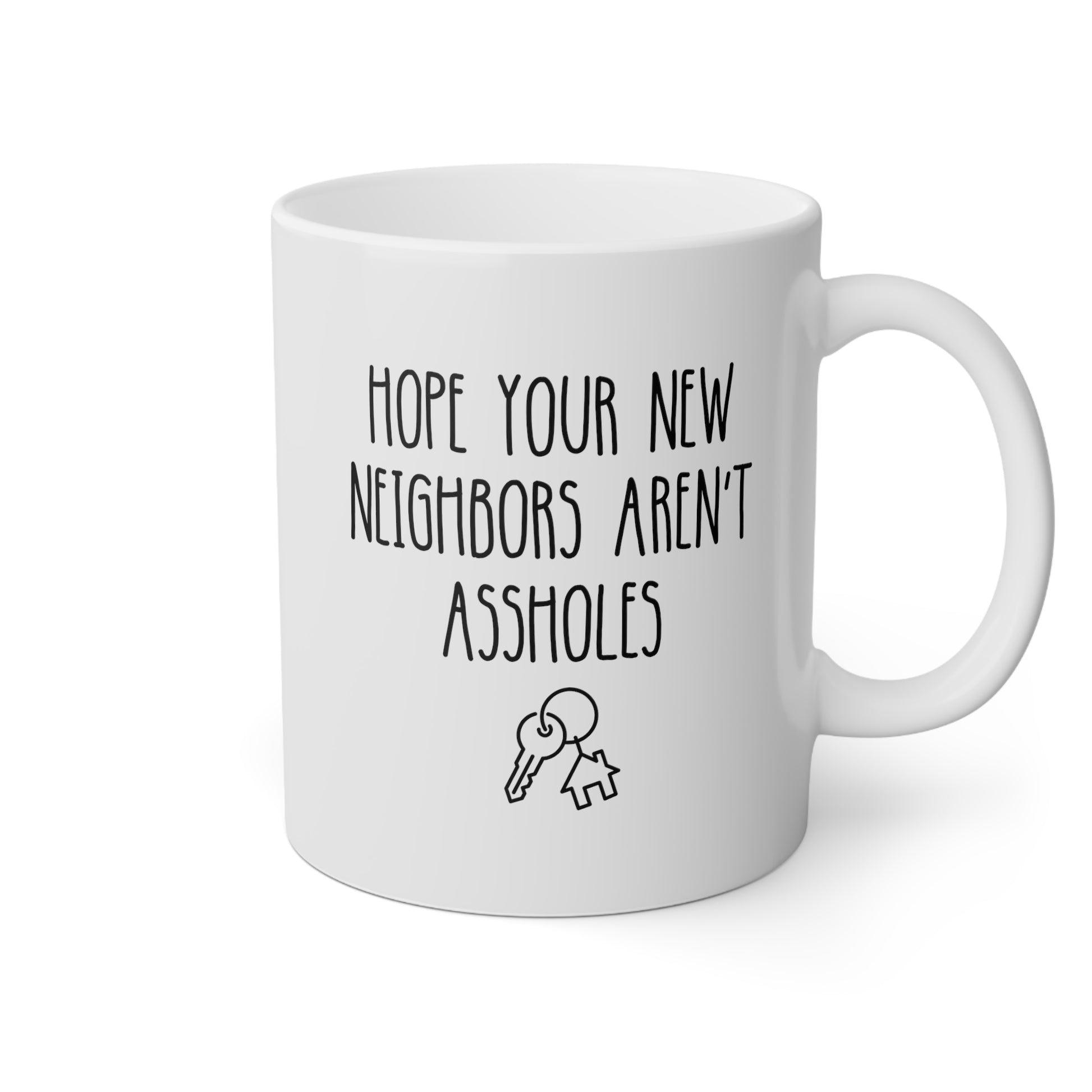 Hope Your New Neighbors Aren't Assholes 11oz white funny large coffee mug gift for homeowner housewarming new home inappropriate waveywares wavey wares wavywares wavy wares