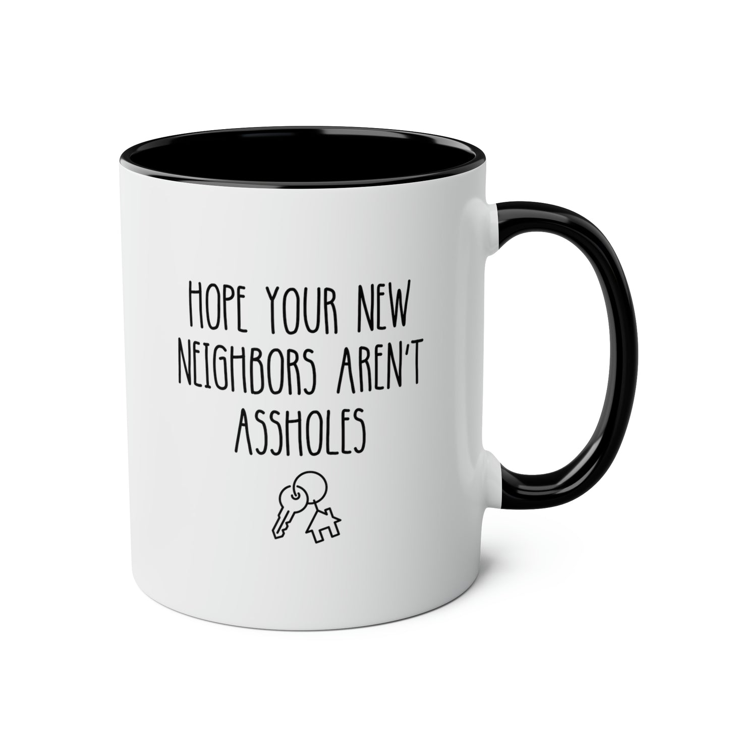 Hope Your New Neighbors Aren't Assholes 11oz white with black accent funny large coffee mug gift for homeowner housewarming new home inappropriate waveywares wavey wares wavywares wavy wares