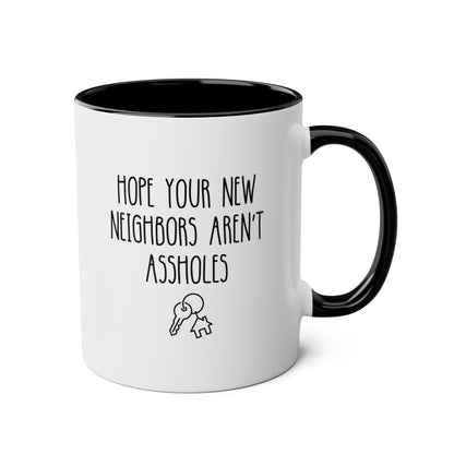 Hope Your New Neighbors Aren't Assholes 11oz white with black accent funny large coffee mug gift for homeowner housewarming new home inappropriate waveywares wavey wares wavywares wavy wares