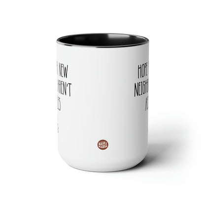 Hope Your New Neighbors Aren't Assholes 15oz white with black accent funny large coffee mug gift for homeowner housewarming new home inappropriate waveywares wavey wares wavywares wavy wares side