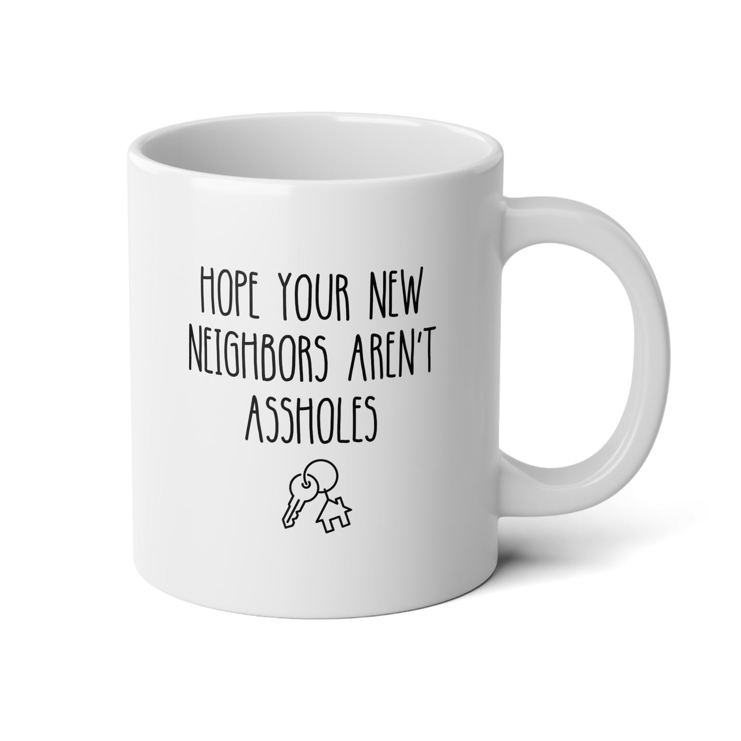 Hope Your New Neighbors Aren't Assholes 20oz white funny large coffee mug gift for homeowner housewarming new home inappropriate waveywares wavey wares wavywares wavy wares