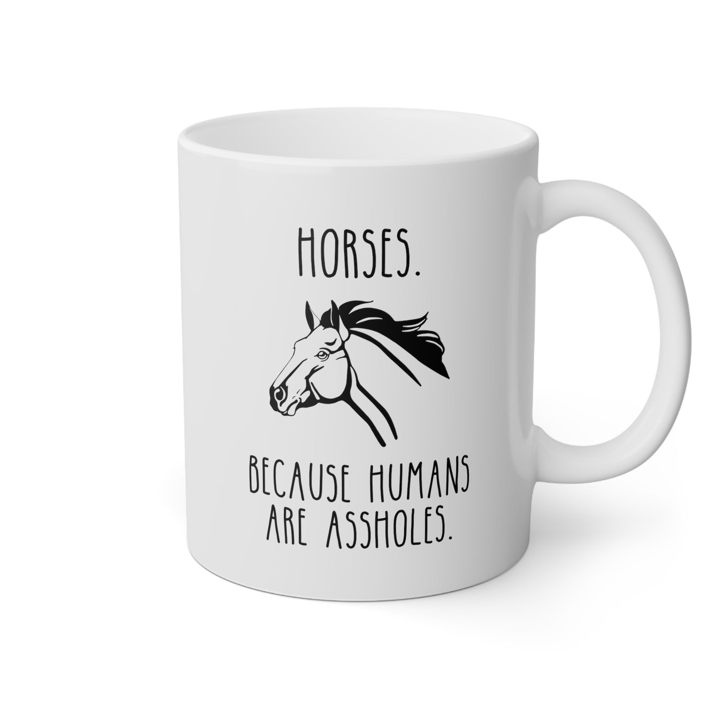 Horses Because Humans Are Assholes 11oz white funny large coffee mug gift for owner horse riding pony equestrian waveywares wavey wares wavywares wavy wares