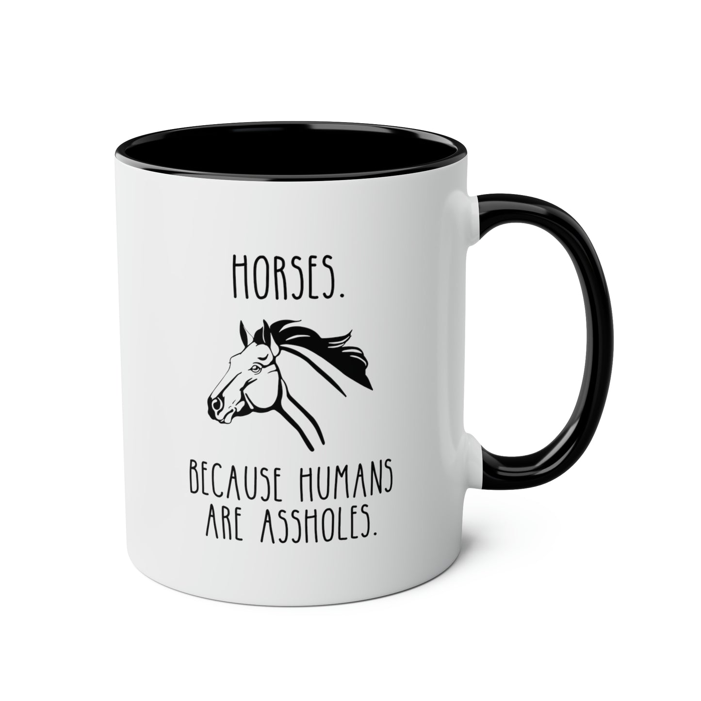 Horses Because Humans Are Assholes 11oz white with black accent funny large coffee mug gift for owner horse riding pony equestrian waveywares wavey wares wavywares wavy wares