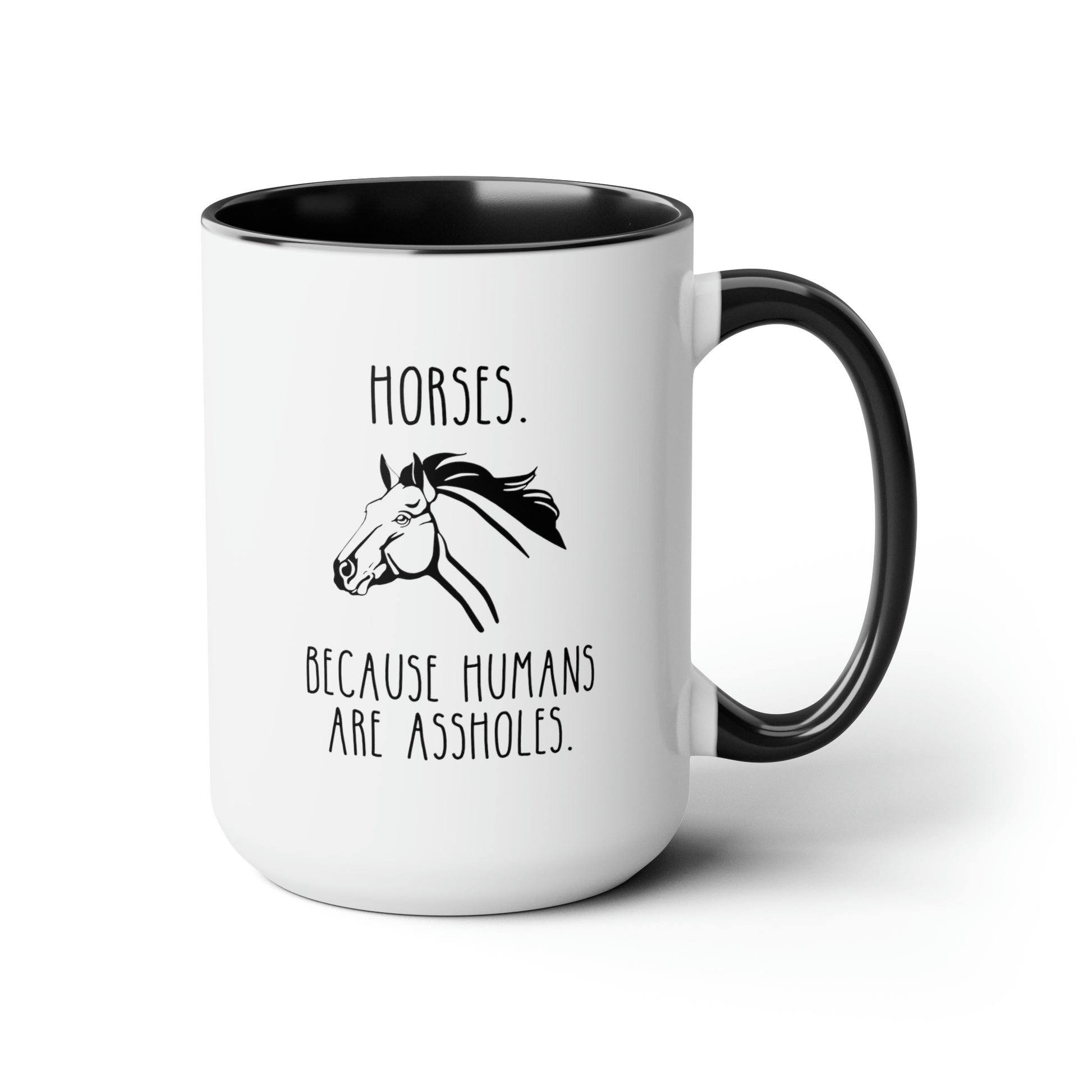 Horses Because Humans Are Assholes 15oz white with black accent funny large coffee mug gift for owner horse riding pony equestrian waveywares wavey wares wavywares wavy wares