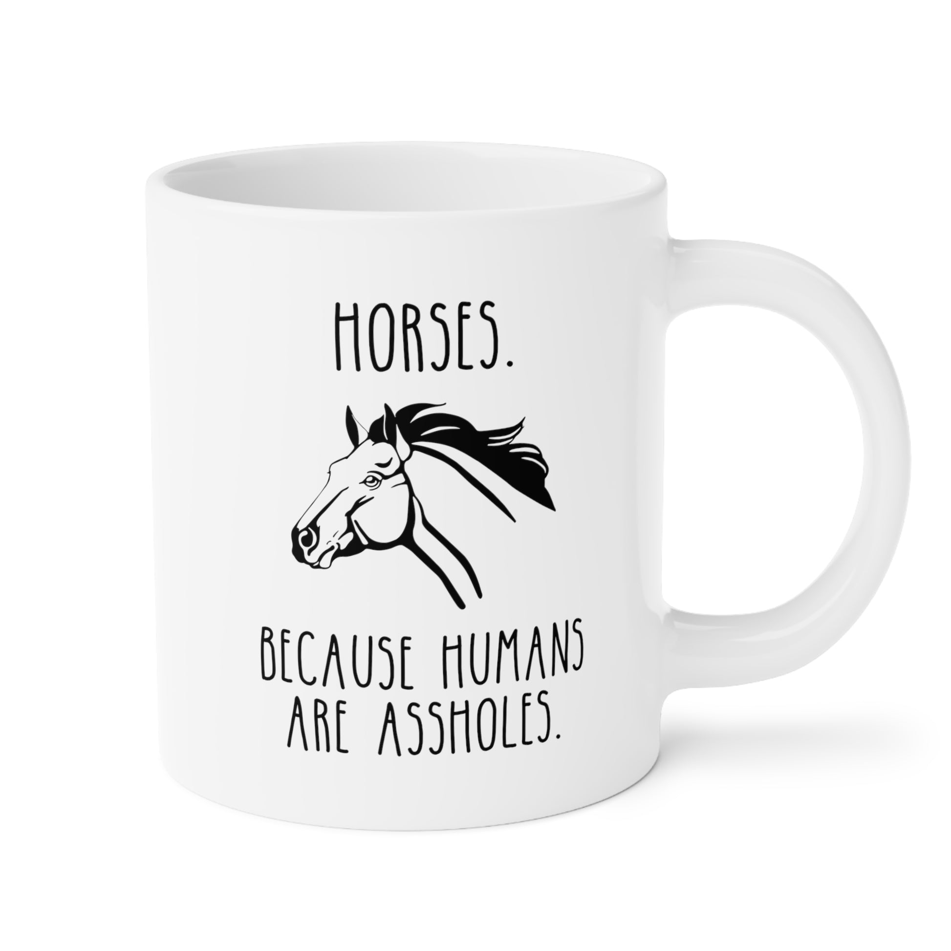 Horses Because Humans Are Assholes 20oz white funny large coffee mug gift for owner horse riding pony equestrian waveywares wavey wares wavywares wavy wares