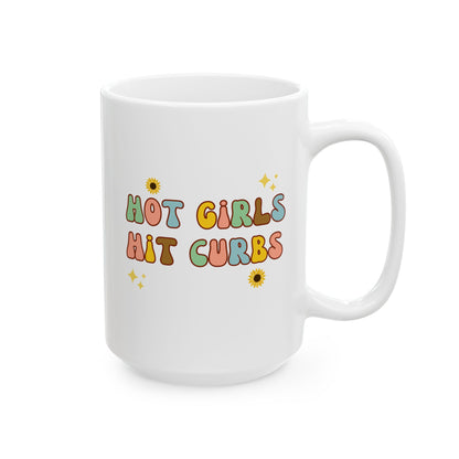 Hot Girls Hit Curbs 15oz white funny large coffee mug gift for friend best bestie y2k aesthetic baddie BFF waveywares wavey wares wavywares wavy wares
