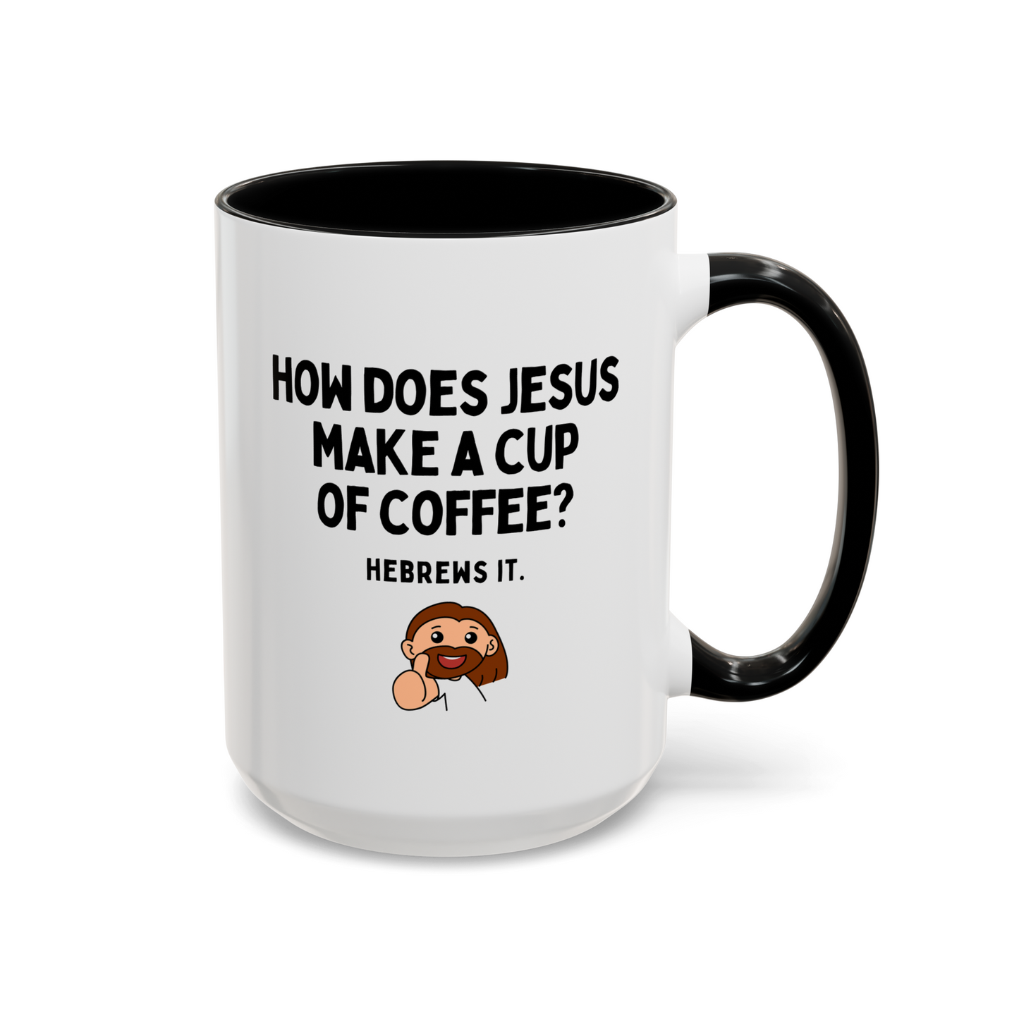 How Does Jesus Make His Coffee Hebrews It 15oz white with black accent funny large coffee mug gift for Christian pun joke waveywares wavey wares wavywares wavy wares