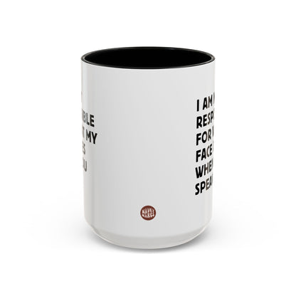 I Am Not Responsible For What My Face Does When You Speak 15oz white with black accent funny large coffee mug gift for coworker colleague work office boss sarcastic secret santa sarcasm waveywares wavey wares wavywares wavy wares side