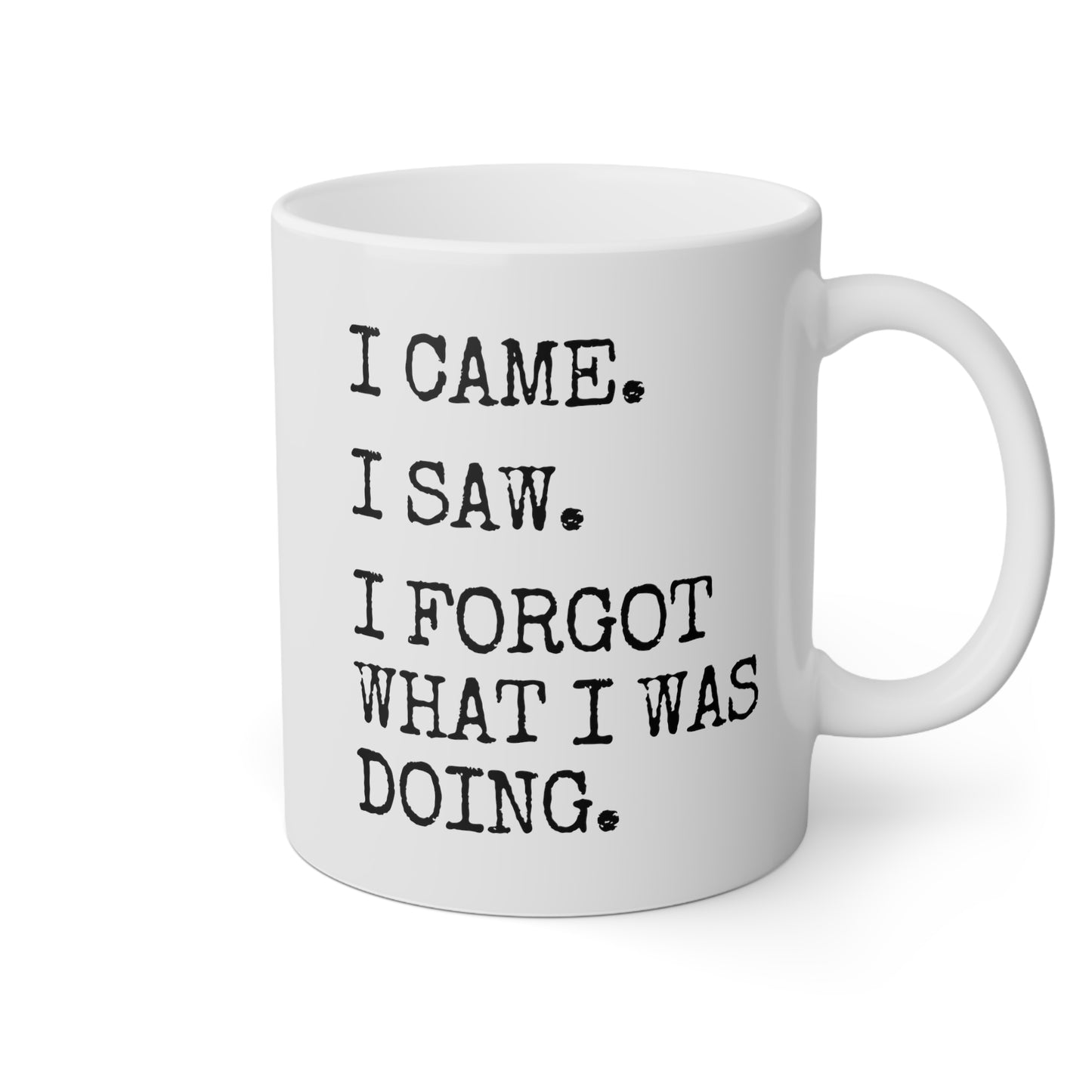 I Came I Saw I Forgot What I Was Doing 11oz white funny large coffee mug gift for old people senior citizen sarcastic grandma grandpa aged sarcasm forgetful waveywares wavey wares wavywares wavy wares