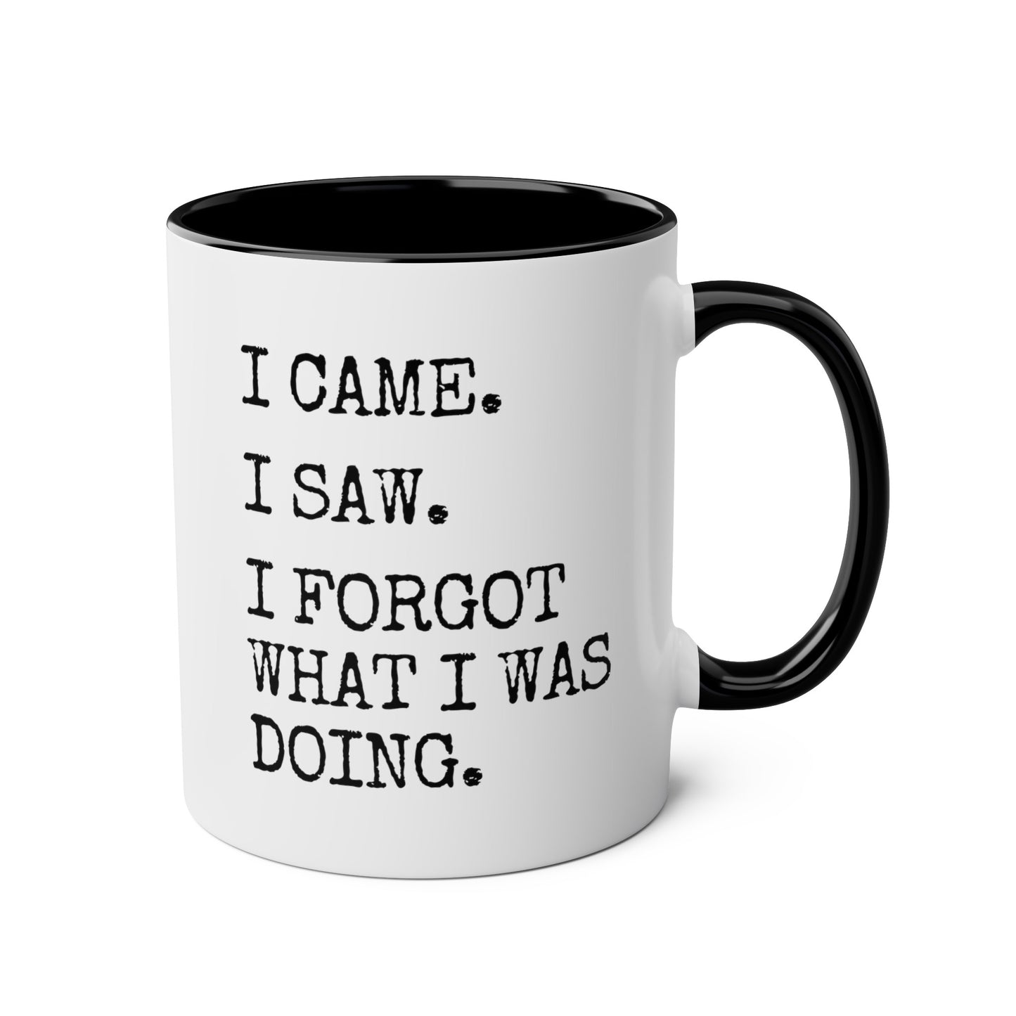 I Came I Saw I Forgot What I Was Doing 11oz white with black accent funny large coffee mug gift for old people senior citizen sarcastic grandma grandpa aged sarcasm forgetful waveywares wavey wares wavywares wavy wares