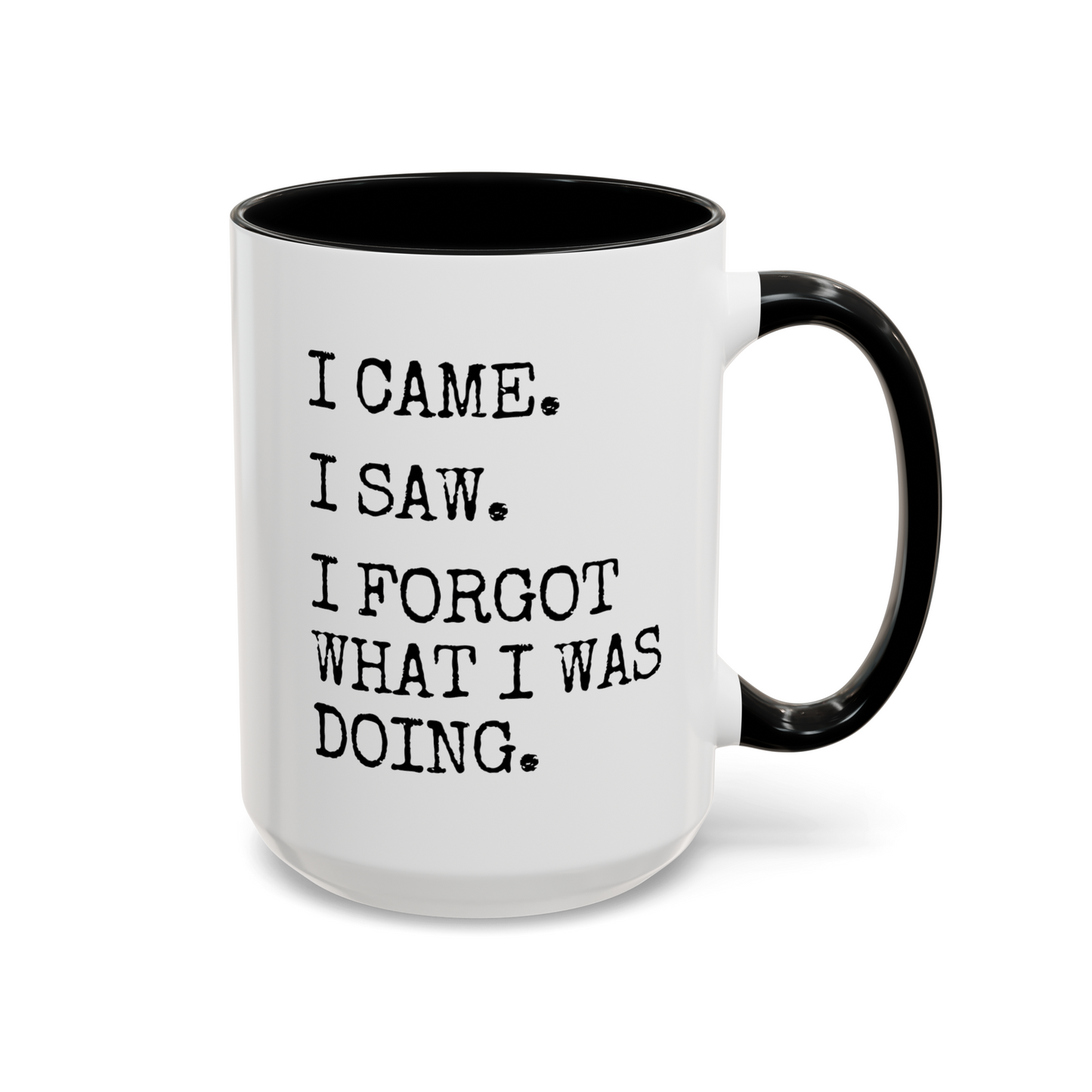 I Came I Saw I Forgot What I Was Doing 15oz white with black accent funny large coffee mug gift for old people senior citizen sarcastic grandma grandpa aged sarcasm forgetful waveywares wavey wares wavywares wavy wares