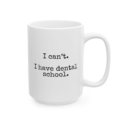 I Can't I Have Dental School 15oz white funny large coffee mug gift for dentistry student future dentist waveywares wavey wares wavywares wavy wares 