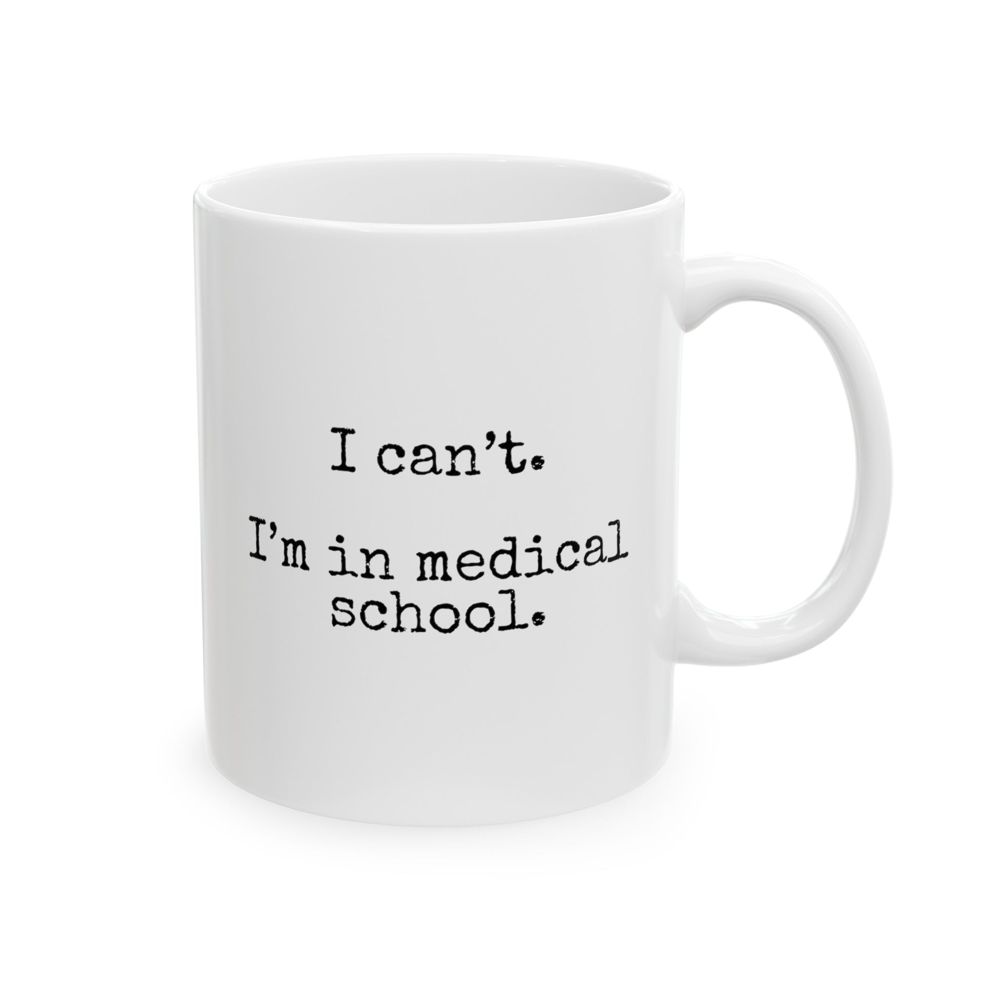 I Can't I'm In Medical School 11oz white funny large coffee mug gift for med student future doctor waveywares wavey wares wavywares wavy wares