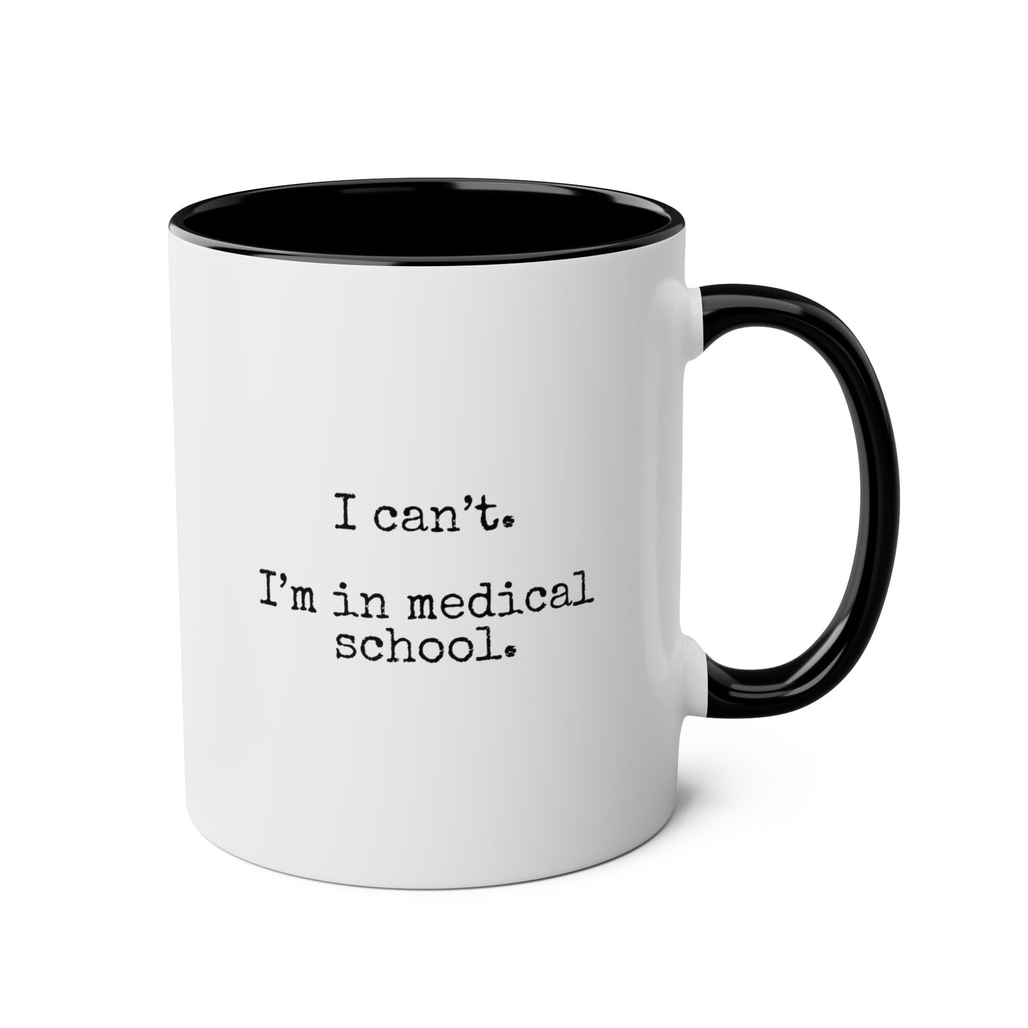 I Can't I'm In Medical School 11oz white with black accent funny large coffee mug gift for med student future doctor waveywares wavey wares wavywares wavy wares