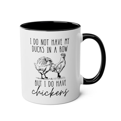 I Do Not Have My Ducks In A Row But I Do Have Chickens 11oz white with black accent funny large coffee mug gift for farm lady dishwasher safe fowl lover poultry waveywares wavey wares wavywares wavy wares